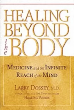 Image of Healing beyond the body by Larry Dossey
