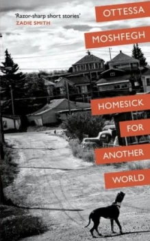 Image of Homesick for Another World by Ottessa Moshfegh Hardback
