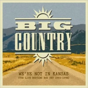 image of Were Not in Kansas The Live Bootleg Collection 1993-1998 by Big Country CD Album