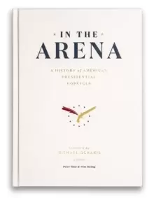 Image of In the Arena : A History of American Presidential Hopefuls
