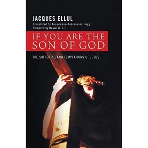 Image of If You Are the Son of God: The Suffering and Temptations of Jesus by Jacques Ellul (Paperback / softback, 2014)