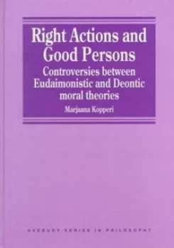 Image of Right Actions and Good Persons by Marjaana Kopperi Hardback