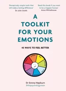 Image of A Toolkit for Your Emotions : 45 ways to feel better
