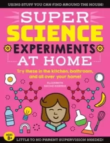 Image of SUPER Science Experiments: At Home : Try these in the kitchen, bathroom, and all over your home! Volume 1