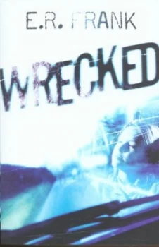 Image of Wrecked by E. R Frank Paperback