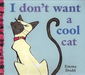Image of I Dont Want a Cool Cat by Emma Dodd Paperback