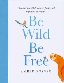 Image of Be Wild, Be Free