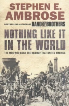 Image of Nothing like It in the World by Stephen E. Ambrose Paperback