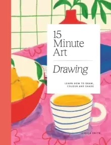 Image of 15-minute Art Drawing : Learn How to Draw, Colour and Shade