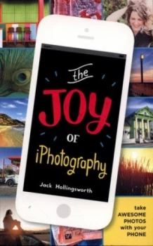 Image of The Joy of Iphotography by Jack Hollingsworth Book