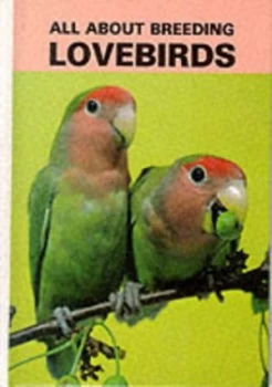 Image of All about Breeding Lovebirds Hardback
