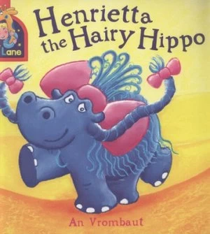 Image of Henrietta the Hairy Hippo by An Vrombaut Book