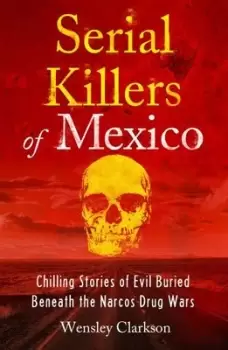Image of Serial killers of Mexico - Wensley Clarkson - Paperback - Used