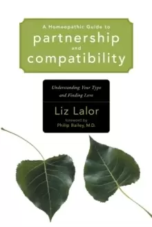 Image of A Homeopathic Guide to Partnership and Compatibility : Understanding Your Type and Finding Love