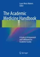 Image of academic medicine handbook a guide to achievement and fulfillment for acade