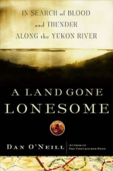 Image of A Land Gone Lonesome by Dan Oneill Hardback