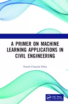 Image of A Primer on Machine Learning Applications in Civil Engineering
