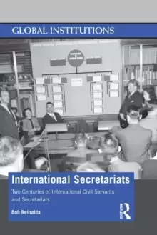 Image of International Secretariats : Two Centuries of International Civil Servants and Secretariats