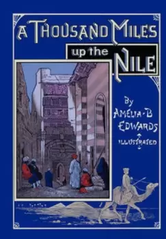 Image of A Thousand Miles Up the Nile by Professor Amelia B Edwards