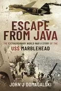 Image of escape from java the extraordinary world war ii story of the uss marblehead