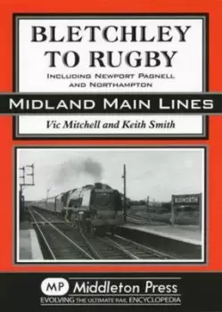 Image of Bletchley to Rugby by Vic Mitchell|Keith Smith