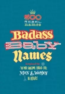 Image of Badass Baby Names : Inspired by the Most Awesome, Fearless and Cool Men and Women in History