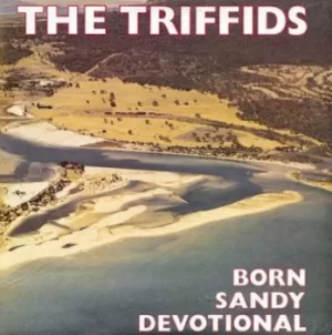 image of Born Sandy Devotional by The Triffids CD Album