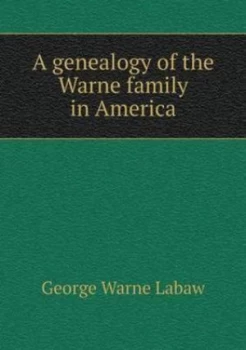 Image of A Genealogy of the Warne Family in America by George Warne Labaw Paperback