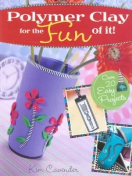 Image of Polymer Clay for the Fun of It by Kim Cavender Paperback