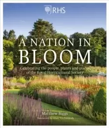 Image of RHS A Nation in Bloom : Celebrating the People, Plants and Places of the Royal Horticultural Society