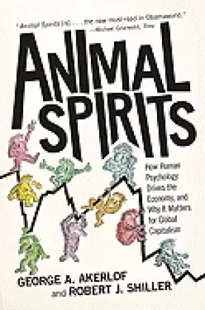 Image of animal spirits how human psychology drives the economy and why it matters f