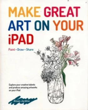 Image of Make Great Art on Your Ipad by Alison Jardine Book