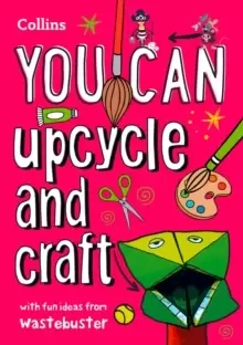 Image of YOU CAN upcycle and craft : Be Amazing with This Inspiring Guide