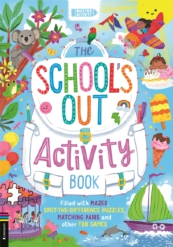 Image of The Schools Out Activity Book : Filled with mazes, spot-the-difference puzzles, matching pairs and other fun games Paperback / softback
