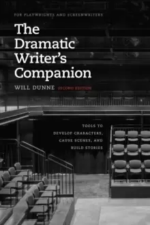 Image of The Dramatic Writer's Companion, Second Edition : Tools to Develop Characters, Cause Scenes, and Build Stories