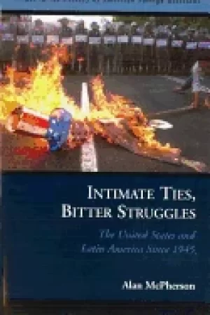 Image of intimate ties bitter struggles the united states and latin america since 1