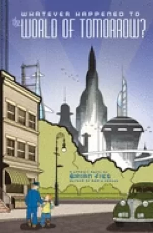 Image of whatever happened to the world of tomorrow fies brian