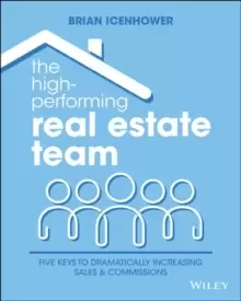 Image of The High-Performing Real Estate Team : 5 Keys to Dramatically Increasing Sales and Commissions