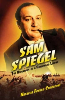 Image of Sam Spiegel by Natasha Fraser-Cavassoni Hardback