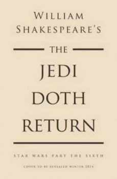 Image of William Shakespeares the Jedi Doth Return by Ian Doescher Hardback