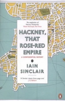 Image of Hackney That Rose-Red Empire by Iain Sinclair Paperback