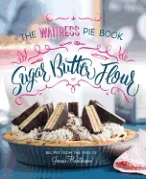 Image of sugar butter flour the waitress pie book