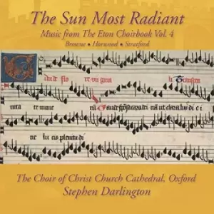 image of The Sun Most Radiant Music from the Eton Choirbook - Volume 4 by John Browne CD Album