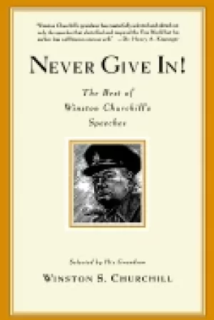 Image of never give in the best of winston churchills speeches