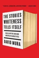 Image of stories whiteness tells itself racial myths and our american narratives