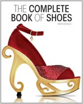 Image of The Complete Book of Shoes by Marta Morales Hardback