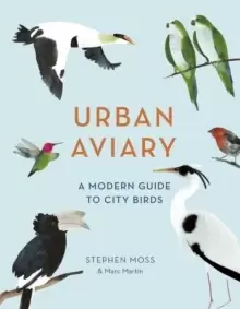 Image of Urban Aviary : A modern guide to city birds