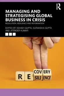 Image of Managing and Strategising Global Business in Crisis : Resolution, Resilience and Reformation