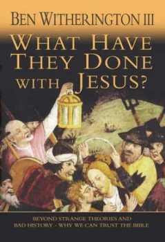 Image of What Have They Done with Jesus by Professor Ben Witherington Iii Paperback