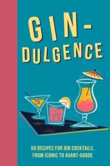 Image of Gin-dulgence : Over 50 Gin Cocktails, from Iconic to Avant-Garde